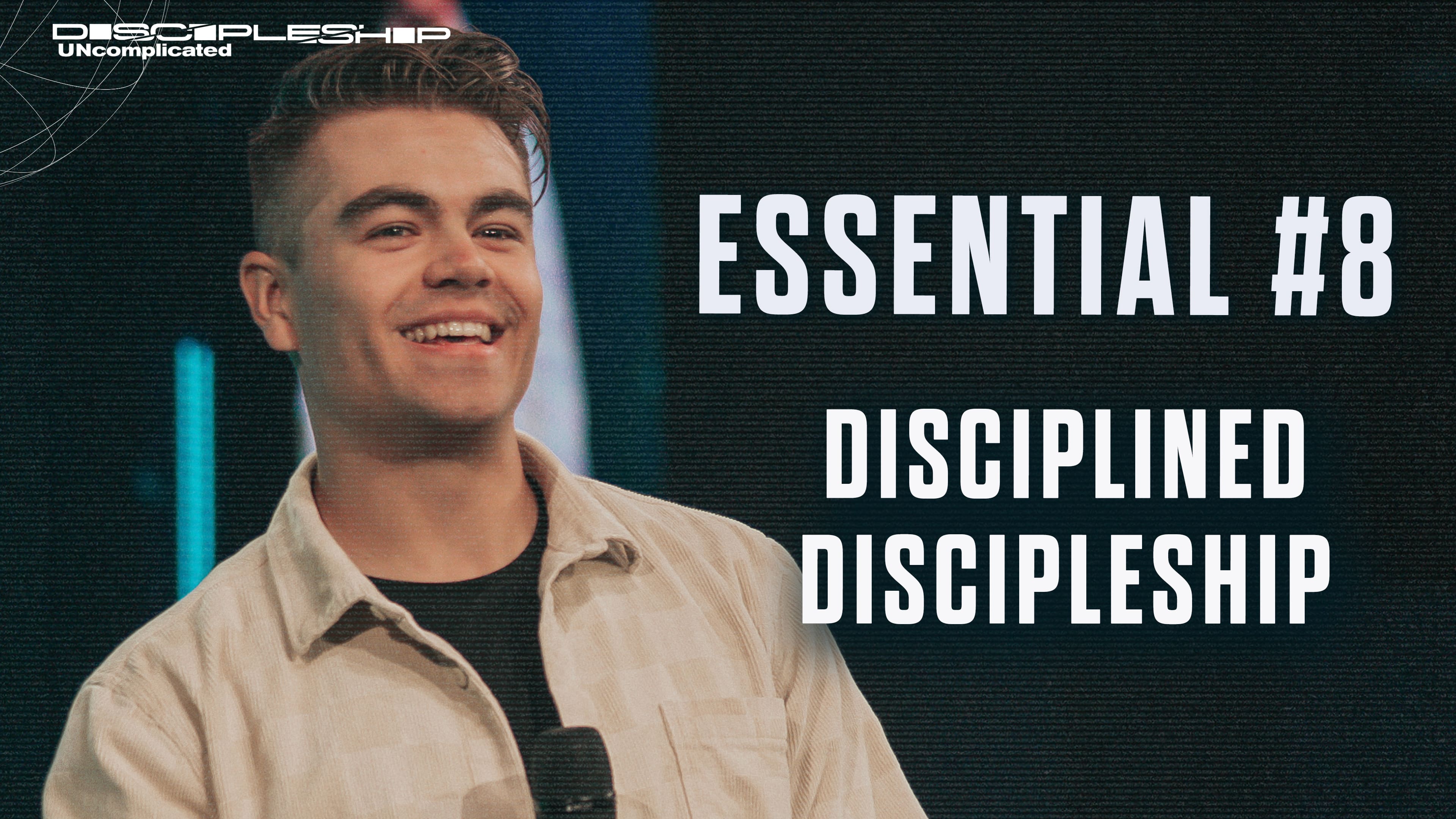 Essential 8: Disciplined Discipleship